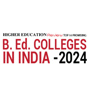 Top 10 Promising B. Ed. Colleges In India – 2024